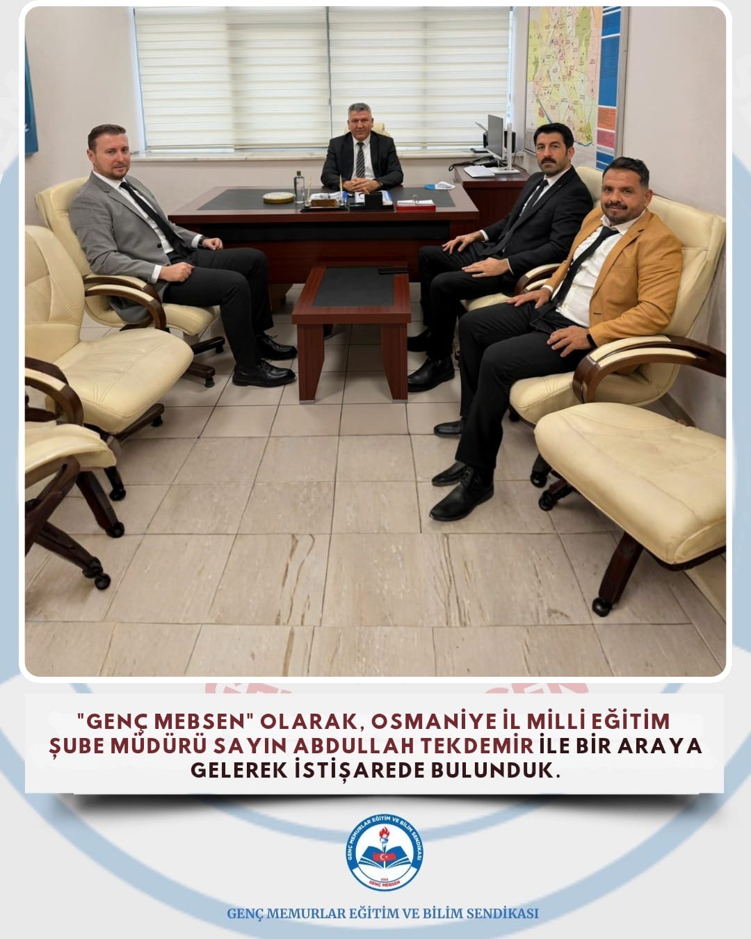 "GENÇ MEBSEN" OLARAK, OSMANİYE İL MİLLİ EGİTİM ŞUBE MÜDÜRÜ SAYIN ABDULLAH TEKDEMİR İLE BİR ARAYA GELEREK İSTİŞAREDE BULUNDUK.