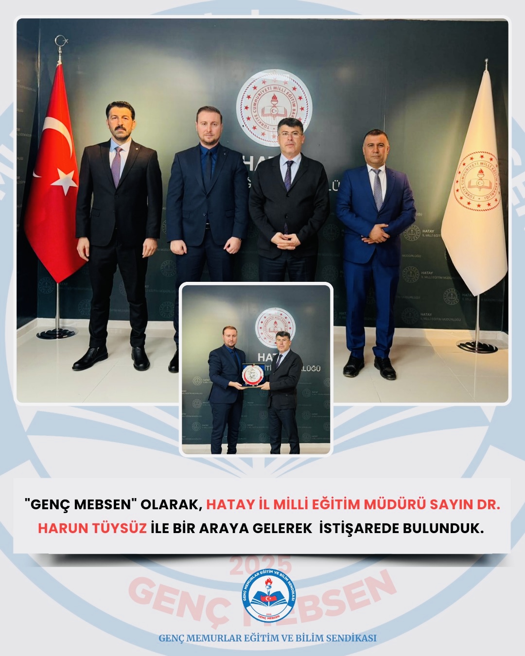 "GENÇ MEBSEN" OLARAK, HATAY İL MİLLİ EĞİTİM MÜDÜRÜ SAYIN DR. HARUN TÜYSÜZ İLE BİR ARAYA GELEREK İSTİŞAREDE BULUNDUK.